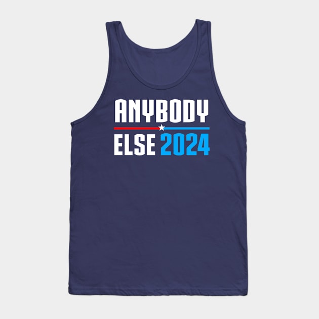 Vote Anyone Else in 2024 (white) Tank Top by A Mango Tees